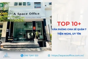 Top 10+ văn phòng chia sẻ Quận 7 cho thuê chất lượng