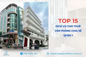Top 15 văn phòng chia sẻ Quận 1 uy tín