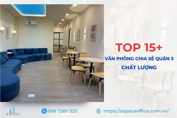 Top 15 văn phòng chia sẻ Quận 3 cho thuê