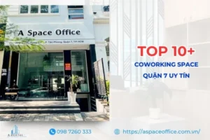 Danh sách Coworking Space Quận 7 uy tín, chất lượng.